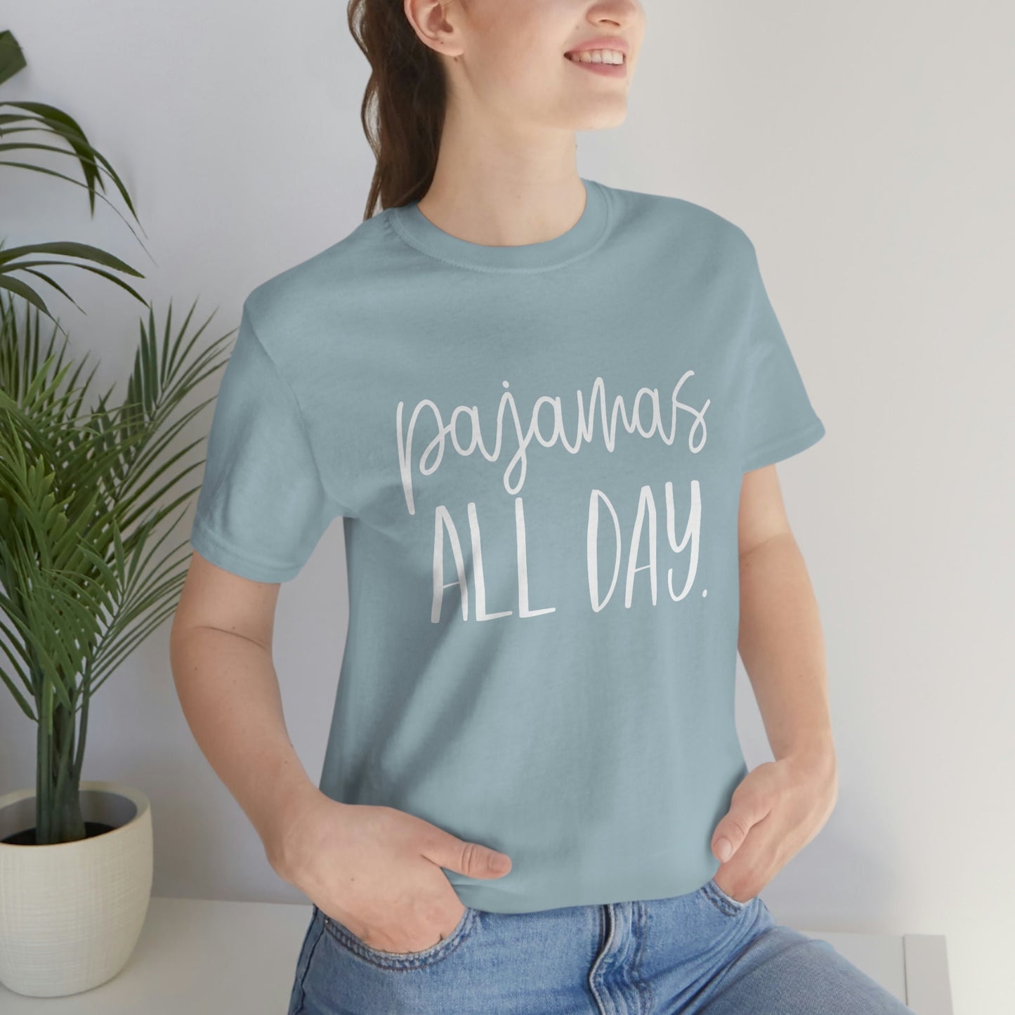 Pajamas All Day T-shirt, Gift T-shirt, Funny Saying Shirt, T-Shirt with Saying, Funny Women Shirt, Gift for Mom, T-shirt with Humor