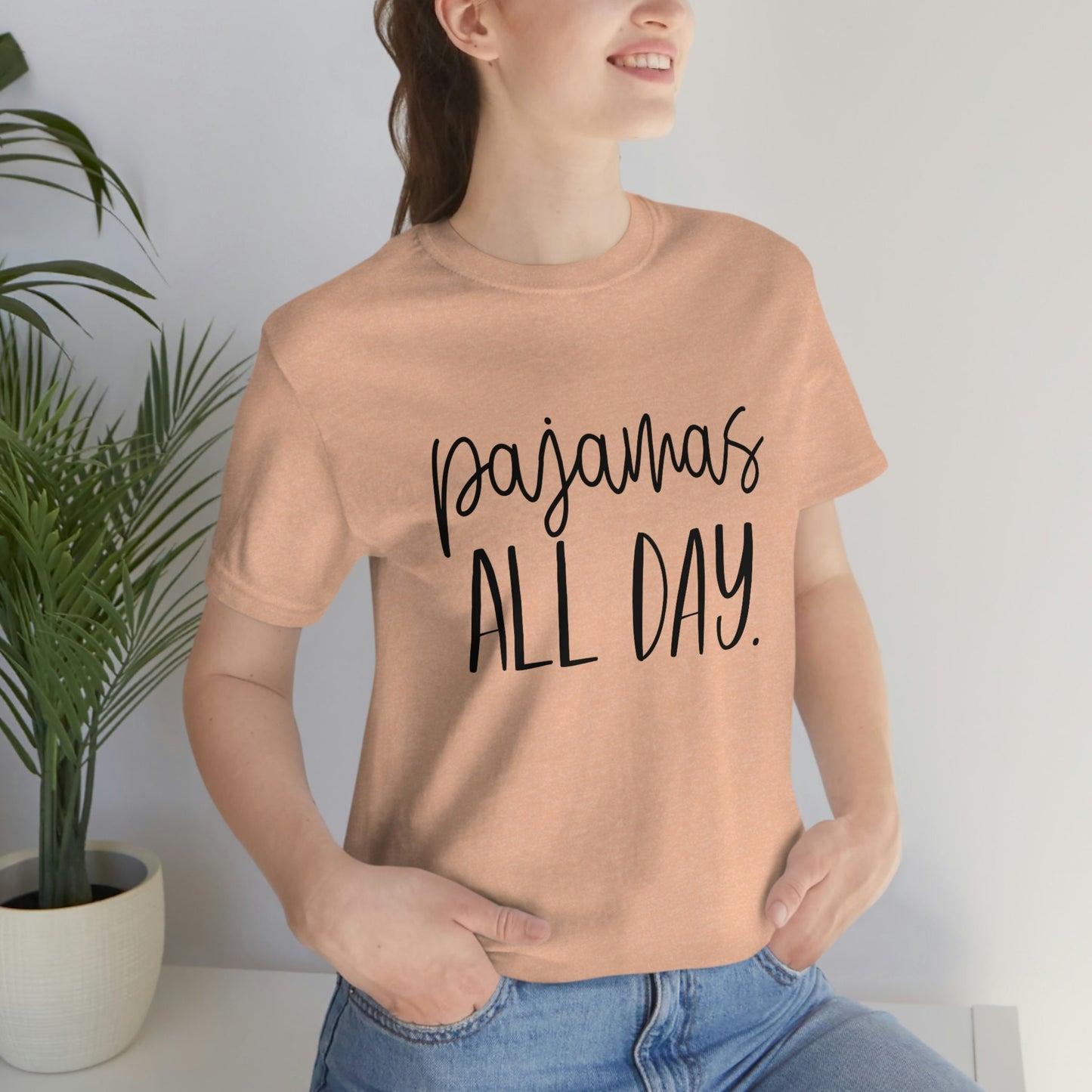 Pajamas All Day T-shirt, Gift T-shirt, Funny Saying Shirt, T-Shirt with Saying, Funny Women Shirt, Gift for Mom, T-shirt with Humor