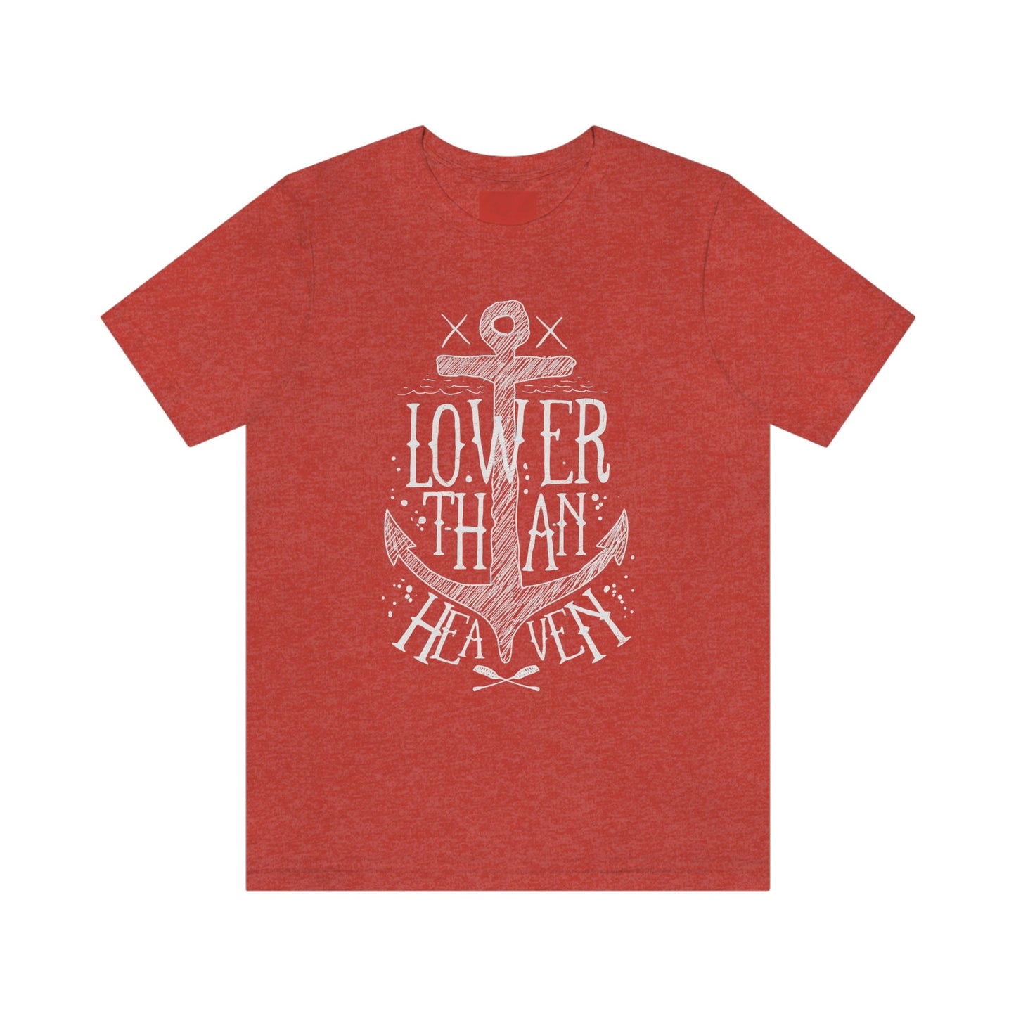 Lower than Heaven T-Shirt, Nautical T-shirt, Sailing T-shirt, Sailor T-shirt, Anchor T-Shirt, Travel Shirt, Gifts for Travelers