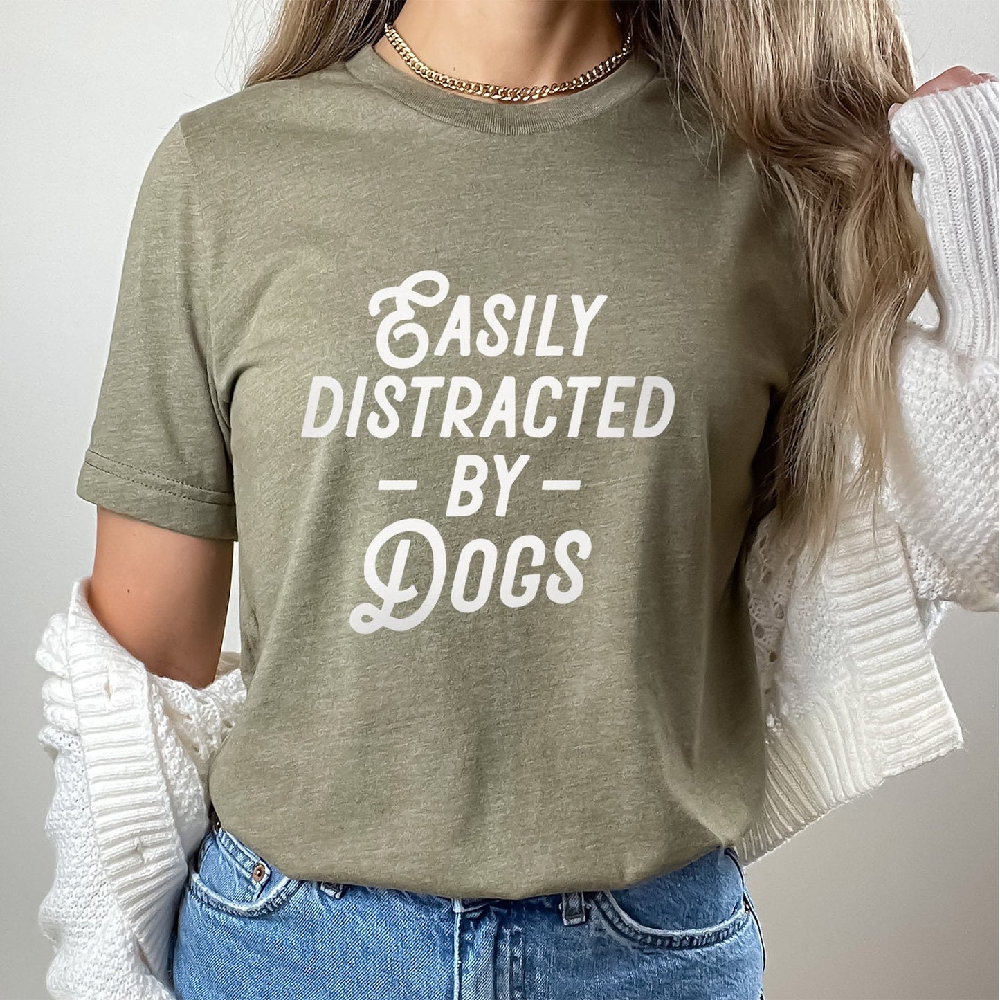 Easily Distracted by Dogs T-shirt, Pet Lover T- shirt, T-shirt with Dog Quote, Dog Mom T-Shirt, Dog Dad Shirt, Dog Lover Gift T-Shirt