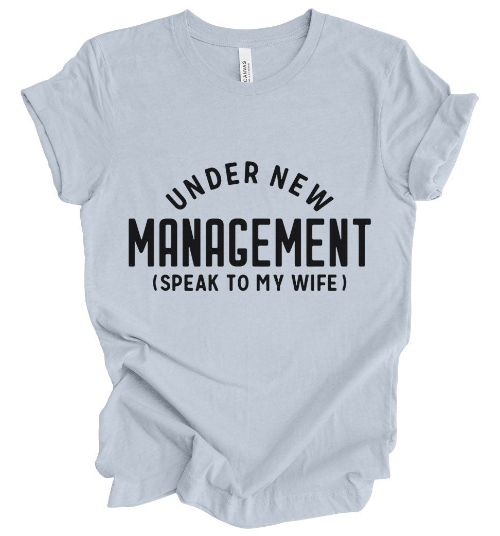 Funny Husband T-Shirt, T-shirt for Husband, Funny Anniversary Gifts, Shirt Gift for Husband, Humor T-shirt, Under New Management Shirt