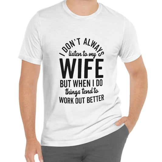 Funny Husband Wife Shirt, Listen to My Wife Funny Shirt, Funny Anniversary Gift T-shirt for Husband, Humor Shirt Gift for Husband