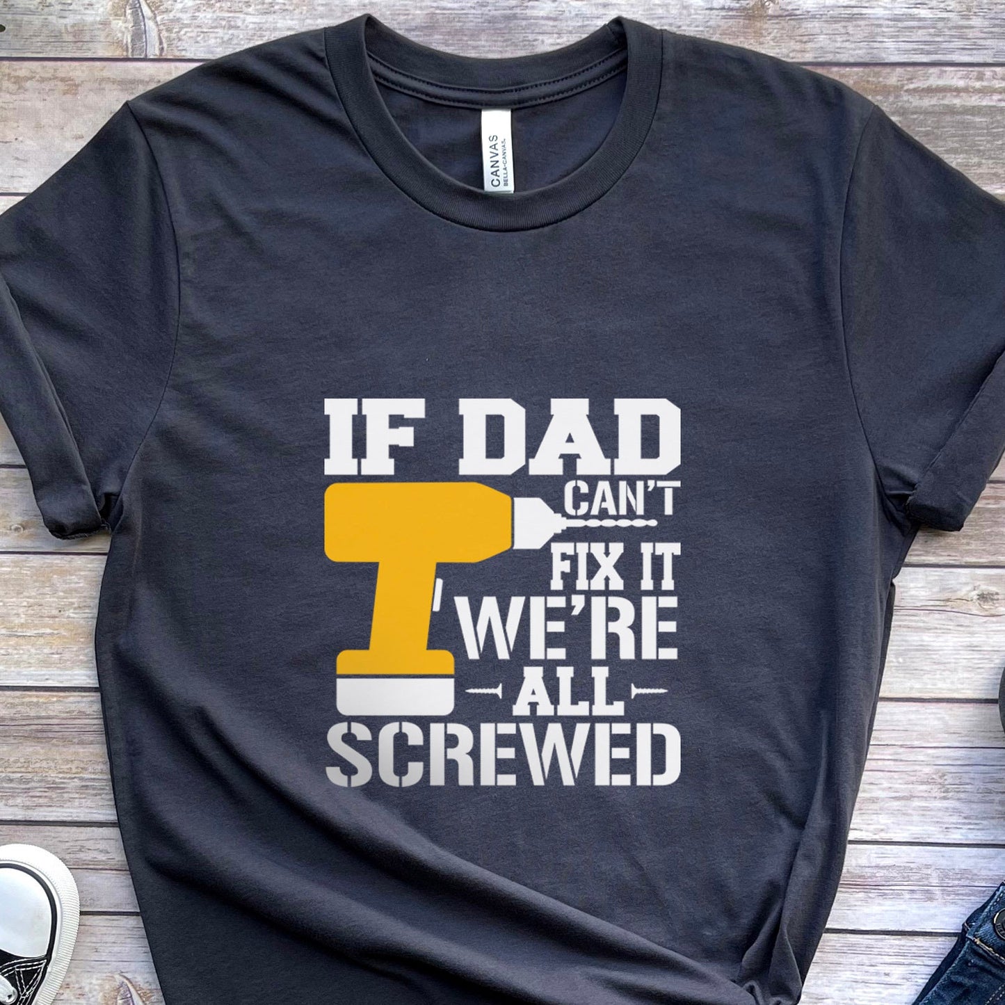 Funny Shirt, Gift t-shirt for Dad, Dad Shirt, Gift for Dad, Father's Day Funny Shirt for Dad, If Dad Can't Fix it We're all Screwed