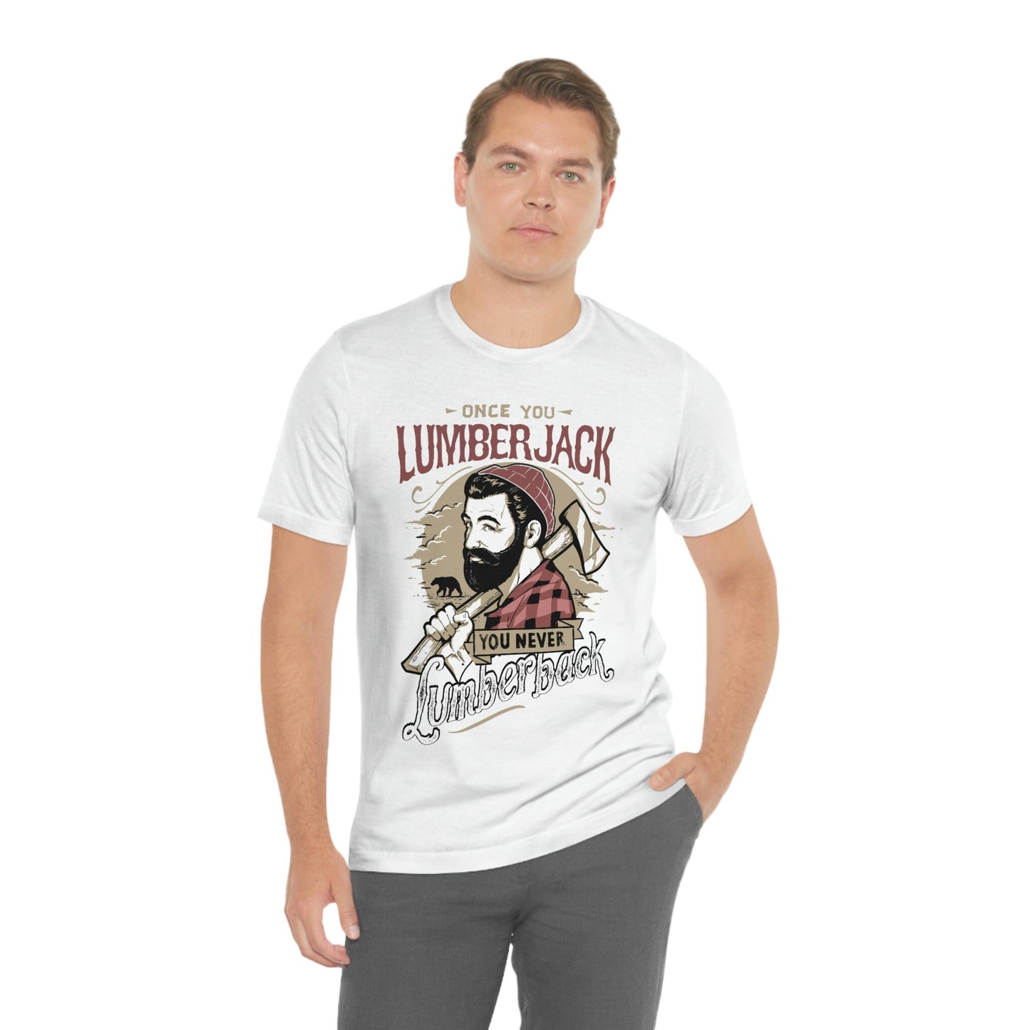 Lumberjack Shirt, Once You Lumberjack You Never Lumberback T-shirt, Humor T-Shirt, Wood T-Shirt, Nature T-Shirt, Forest T-shirt