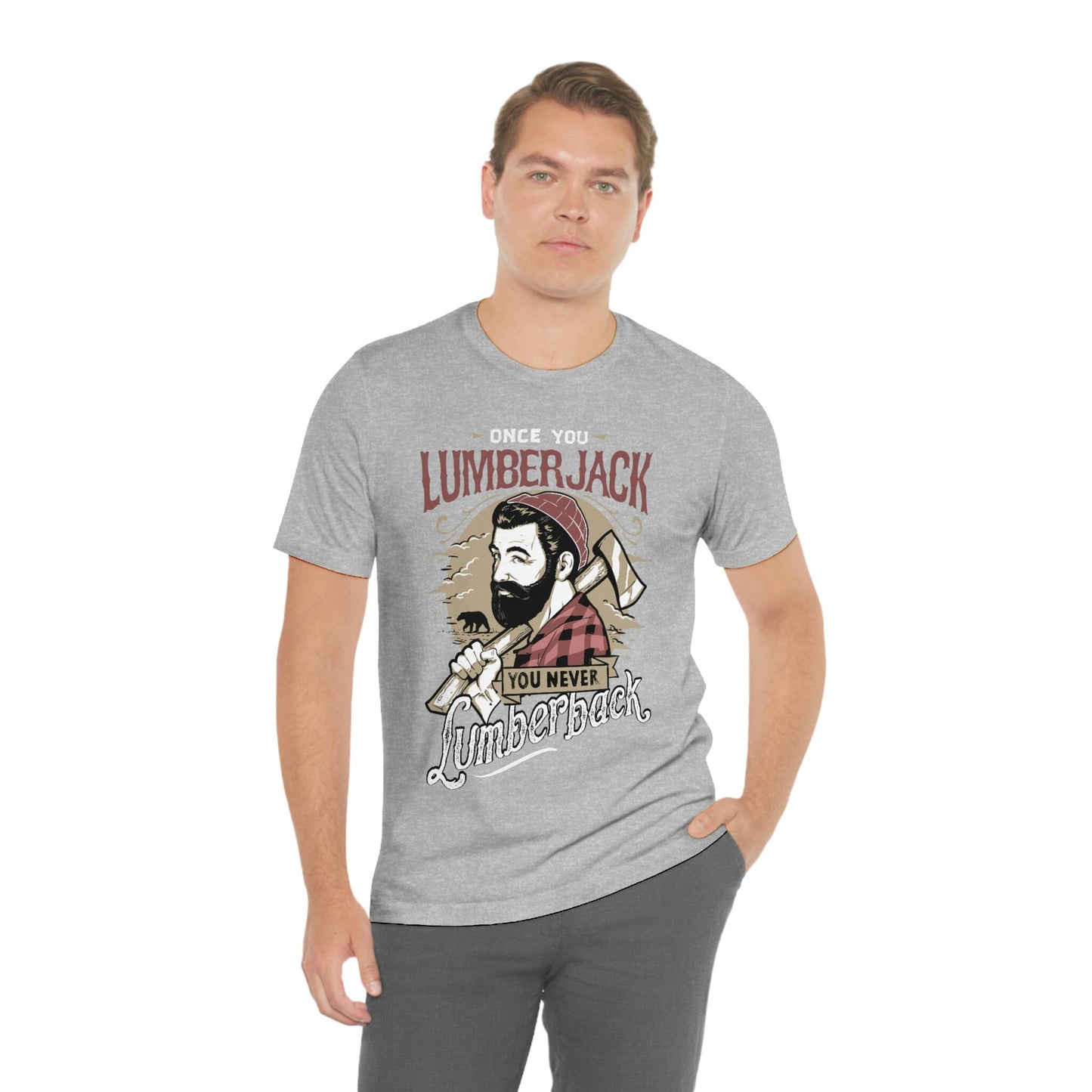 Lumberjack Shirt, Once You Lumberjack You Never Lumberback T-shirt, Humor T-Shirt, Wood T-Shirt, Nature T-Shirt, Forest T-shirt