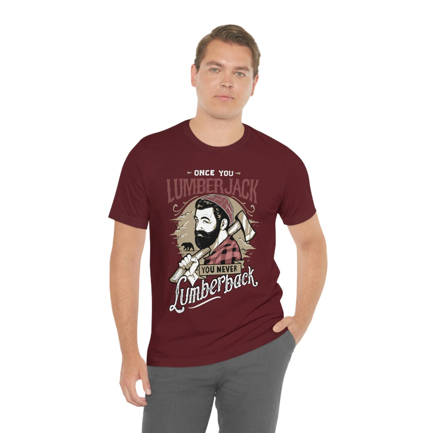 Lumberjack Shirt, Once You Lumberjack You Never Lumberback T-shirt, Humor T-Shirt, Wood T-Shirt, Nature T-Shirt, Forest T-shirt