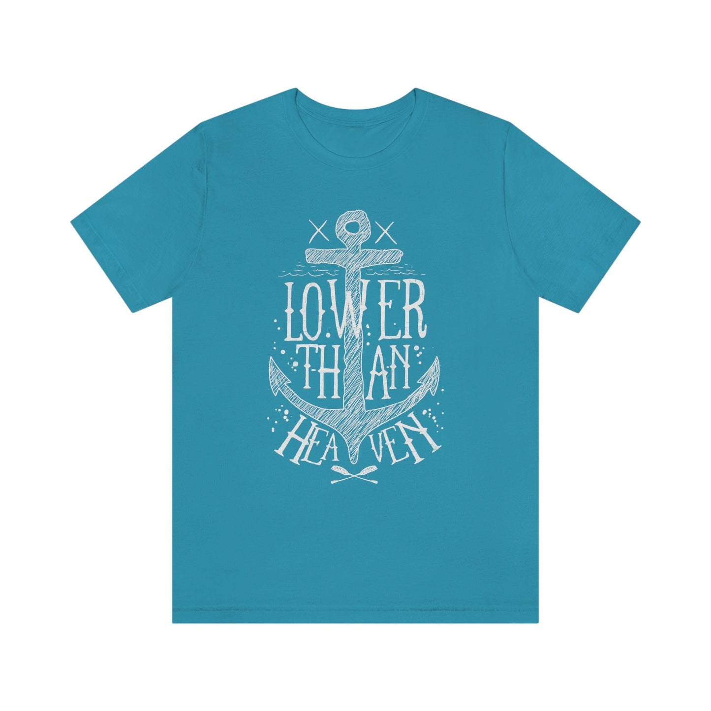 Lower than Heaven T-Shirt, Nautical T-shirt, Sailing T-shirt, Sailor T-shirt, Anchor T-Shirt, Travel Shirt, Gifts for Travelers