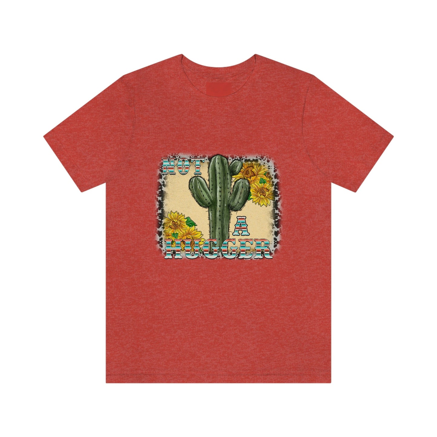 Not A Hugger Shirt, Funny Cactus Shirt, Hugger Shirt, Gift for Him, Gift for Her, Sarcastic Shirt, Cactus Tee, Western Sarcastic Gift