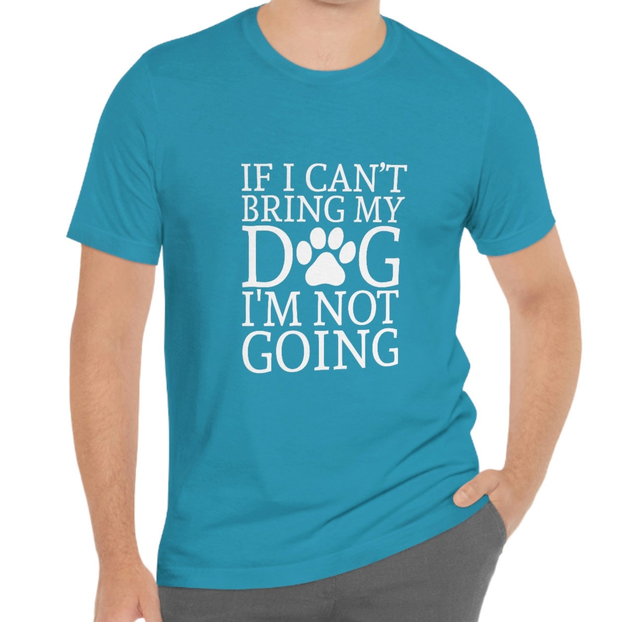 If I can't Bring My Dog I am not Going T-shirt, Pet Lover T- shirt, T-shirt with Dog Quote, Dog Mom TShirt, Dog Dad Shirt, Dog Owner T-Shirt