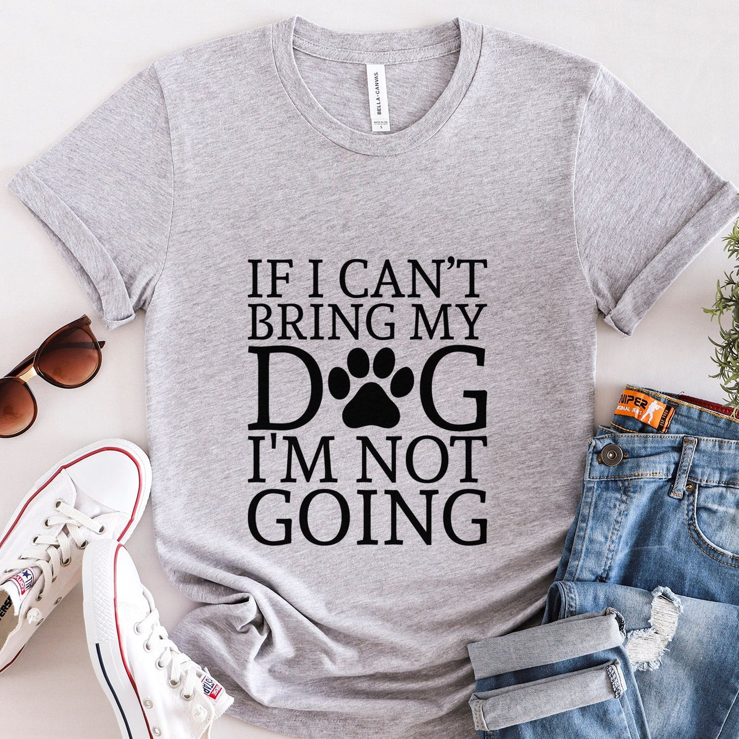 If I can't Bring My Dog I am not Going T-shirt, Pet Lover T- shirt, T-shirt with Dog Quote, Dog Mom TShirt, Dog Dad Shirt, Dog Owner T-Shirt