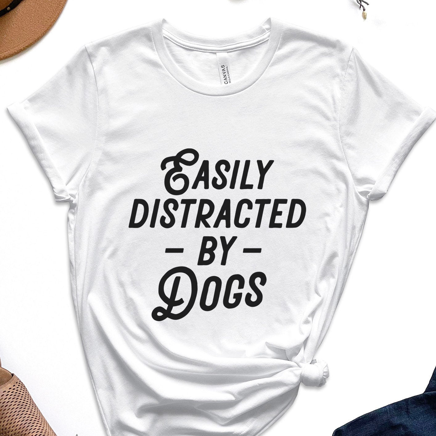 Easily Distracted by Dogs T-shirt, Pet Lover T- shirt, T-shirt with Dog Quote, Dog Mom T-Shirt, Dog Dad Shirt, Dog Lover Gift T-Shirt