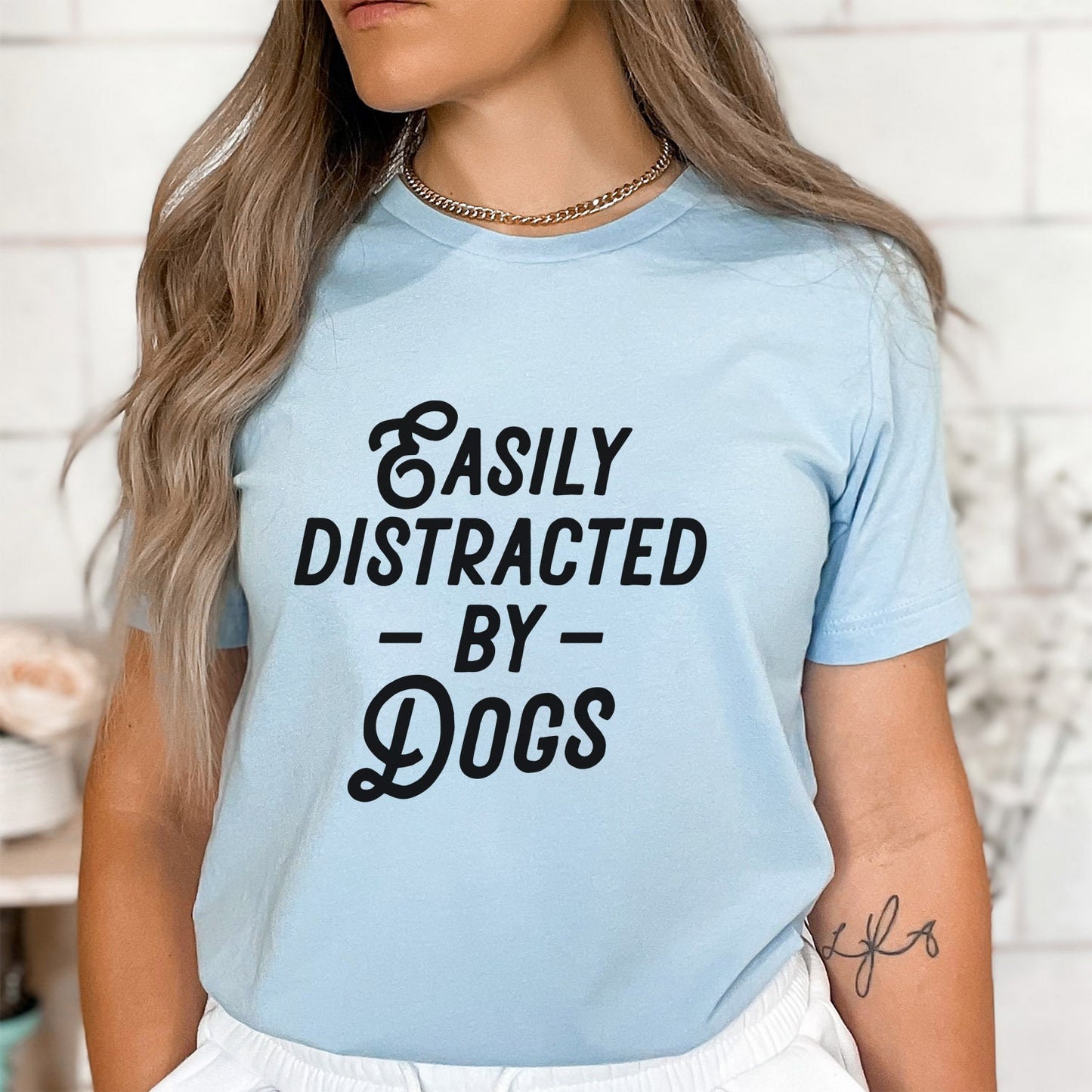 Easily Distracted by Dogs T-shirt, Pet Lover T- shirt, T-shirt with Dog Quote, Dog Mom T-Shirt, Dog Dad Shirt, Dog Lover Gift T-Shirt