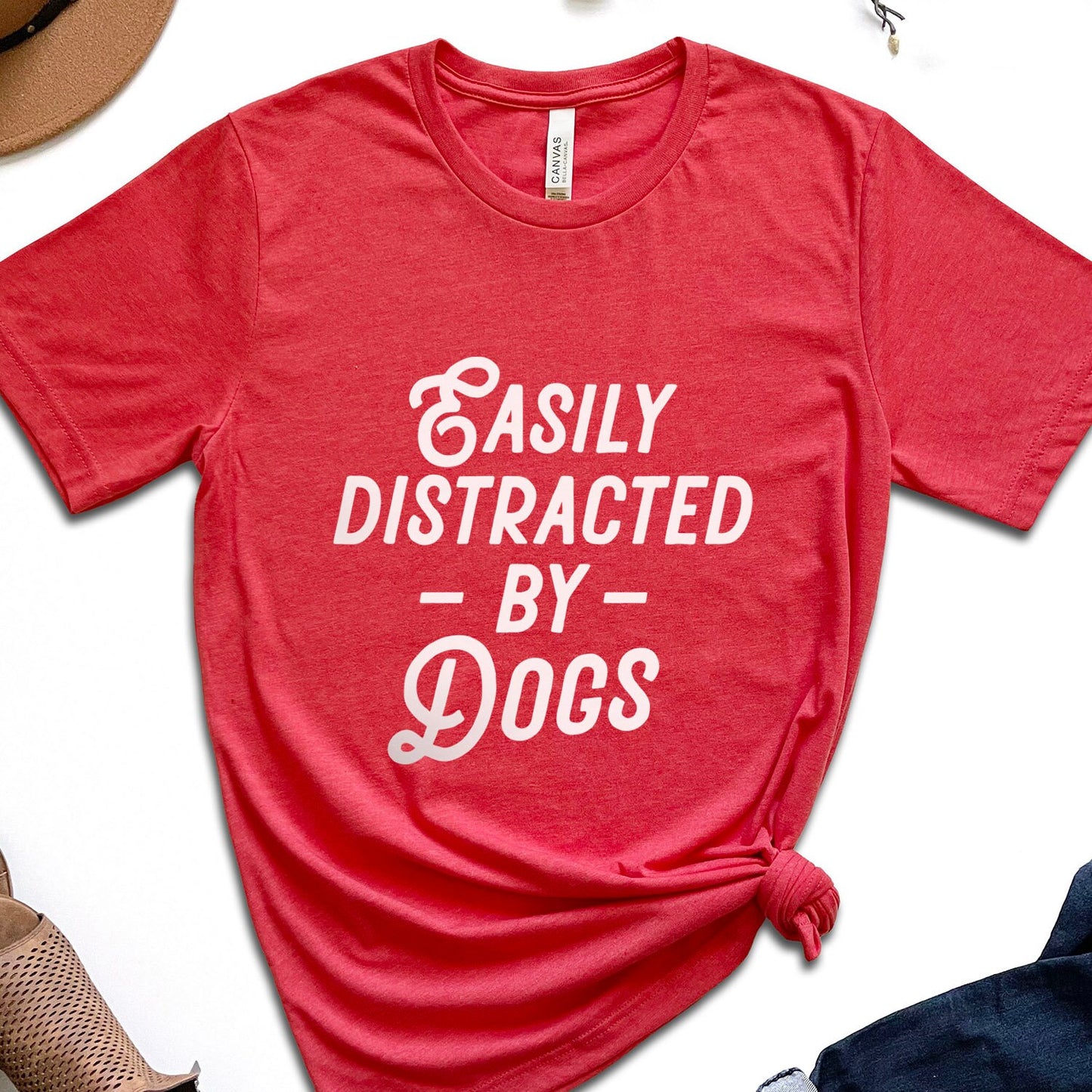 Easily Distracted by Dogs T-shirt, Pet Lover T- shirt, T-shirt with Dog Quote, Dog Mom T-Shirt, Dog Dad Shirt, Dog Lover Gift T-Shirt