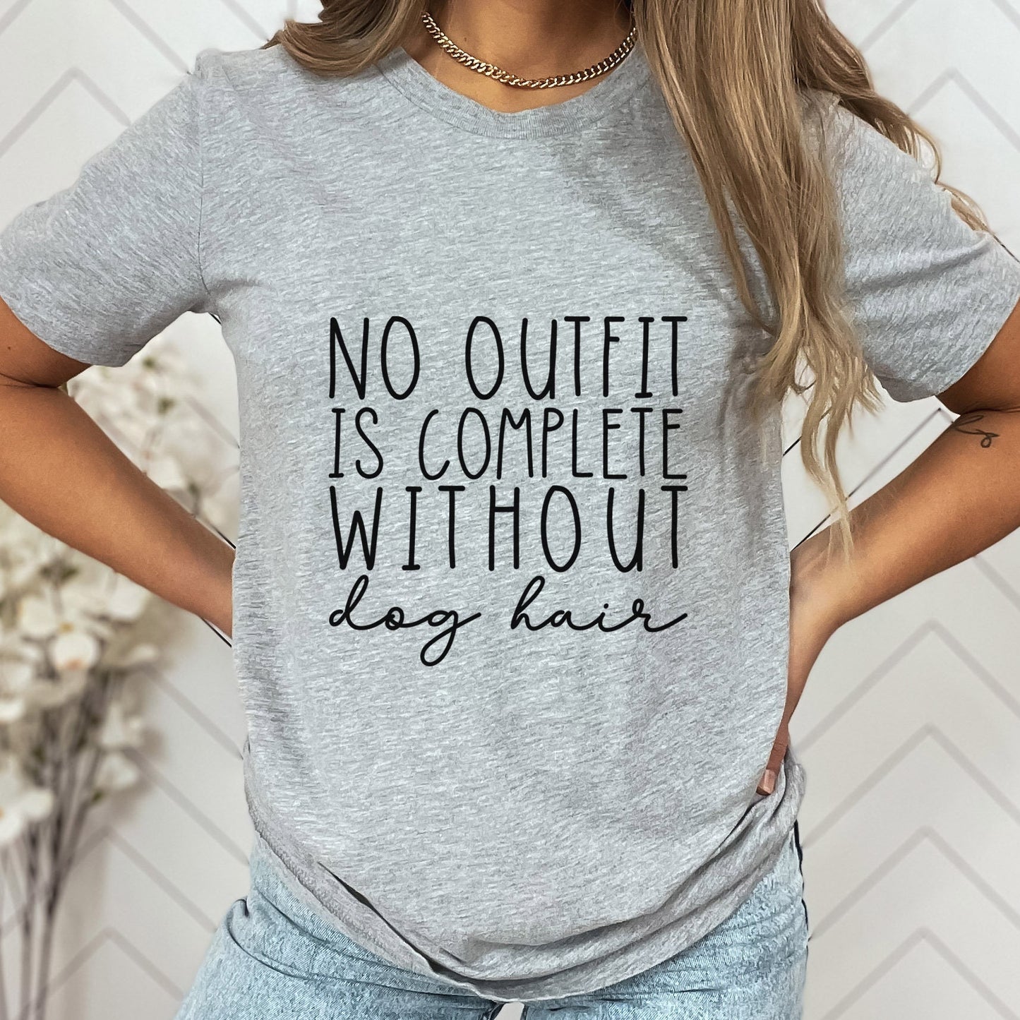 Dog Saying Shirt, Funny Dog Quote Shirt, Dog Owner T Shirt, Pet Lover Shirt, No Outfit is Complete without Dog Hair T-shirt