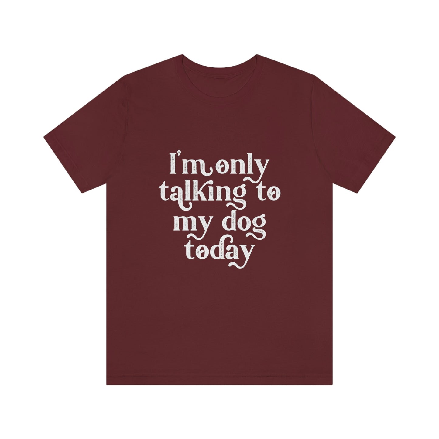 Je ne parle qu'à mon chien aujourd'hui, T-shirt avec citation sur les chiens, T-shirt pour maman de chien, T-shirt pour papa de chien, T-shirt cadeau pour propriétaire de chien, T-shirt pour amoureux des chiens