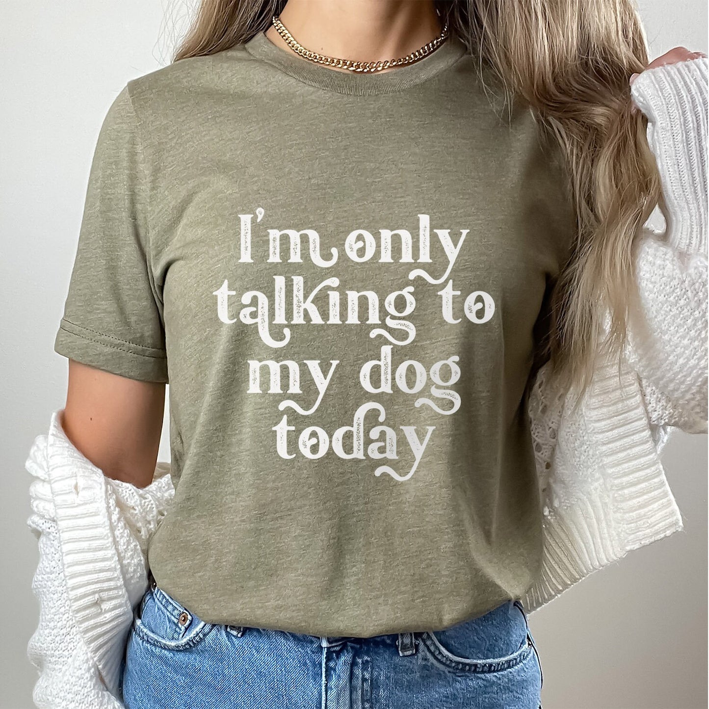 I am only Talking to my Dog Today Shirt, Dog Quote T-shirt, Dog Mom T-Shirt, Dog Dad Shirt, Dog Owner Gift Shirt, Dogs Lovers Shirt