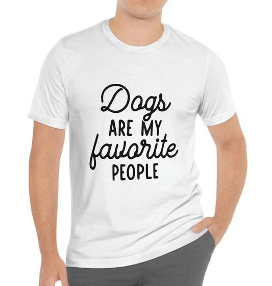 Dogs are my Favorite People T-shirt, Dog Lovers T-shirt, Dog Quote Shirt, Dog Mom T-Shirt, Dog Dad Shirt, Dog Owner Gift Shirt