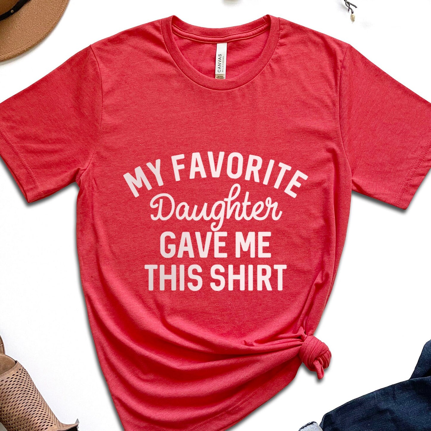 My Favorite Daughter Gave Me This Shirt, Funny Gift for Dad, Gift for Dad, Father's Day gift, Gift from Daughter to Dad, Shirt Gift for Dad