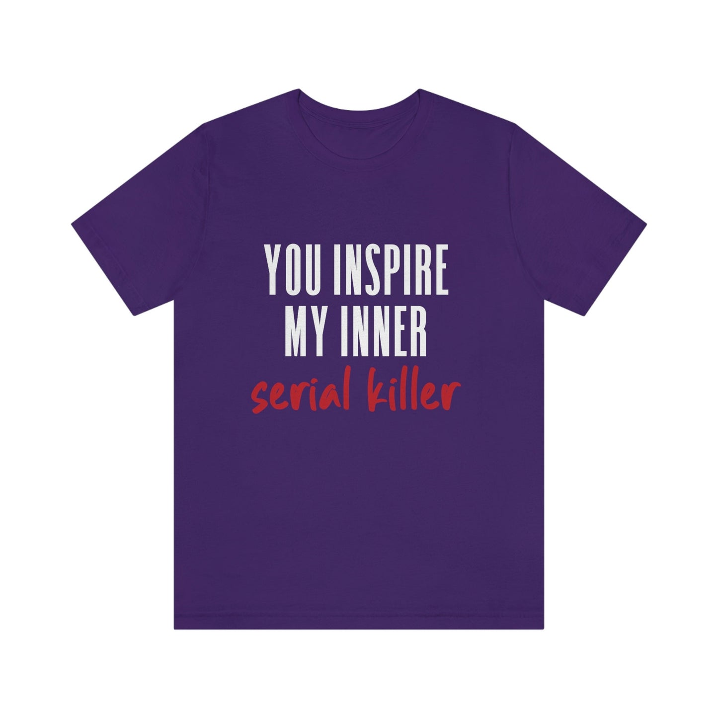 You Inspire my Inner Serial Killer T-shirt, True Crime Shirt, Funny Shirts, Murderer T Shirt, Crime Movies Shirt, Gift T-shirt