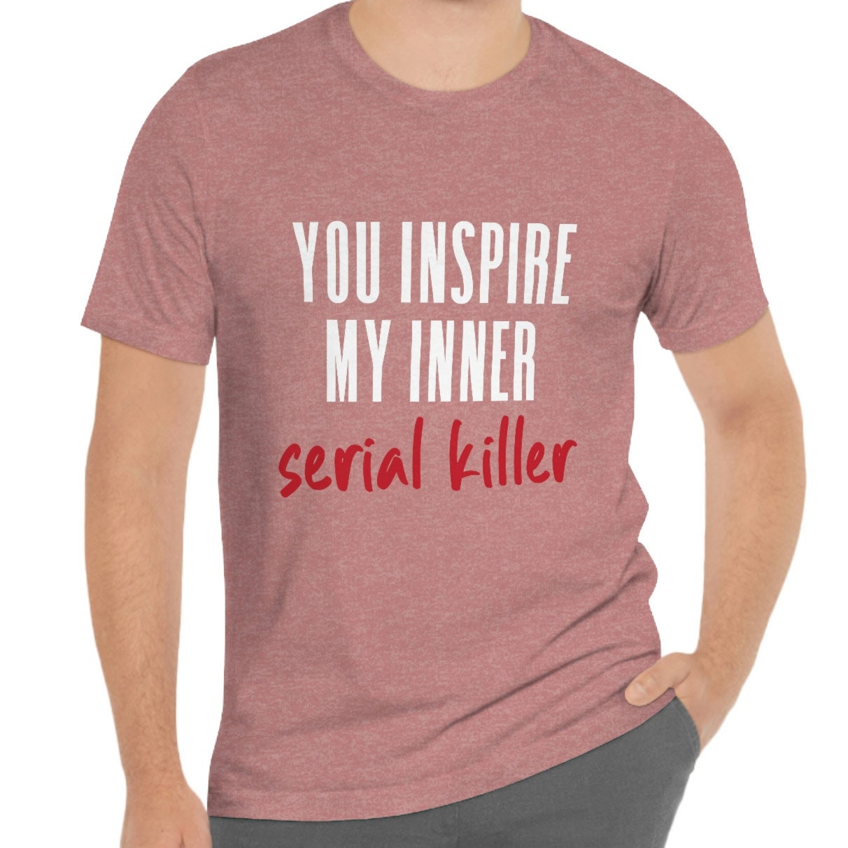 You Inspire my Inner Serial Killer T-shirt, True Crime Shirt, Funny Shirts, Murderer T Shirt, Crime Movies Shirt, Gift T-shirt