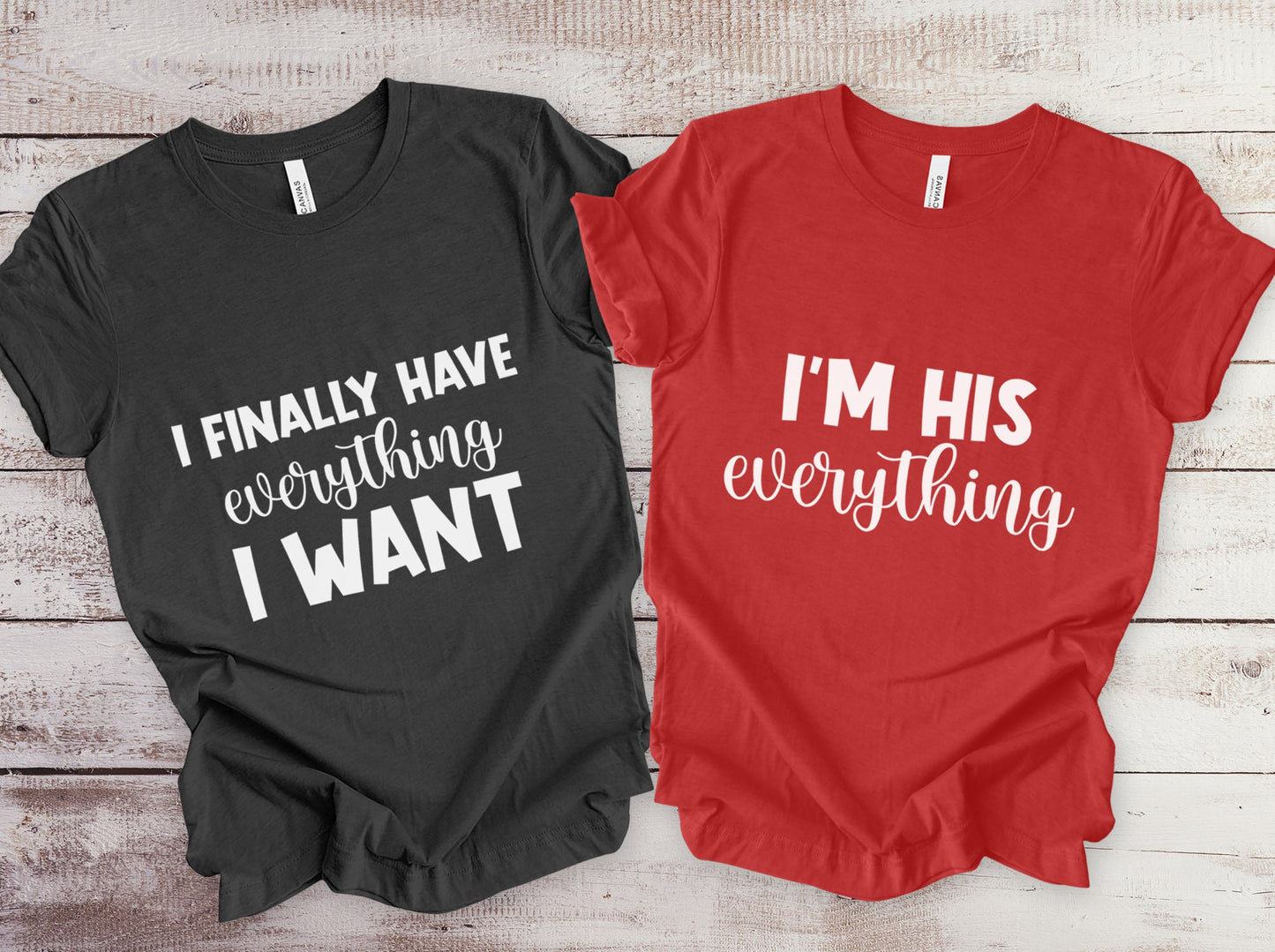 T-shirt mignon assorti pour couple, j'ai enfin tout ce que je veux, t-shirt je suis tout pour lui, t-shirt cadeau assorti pour couple