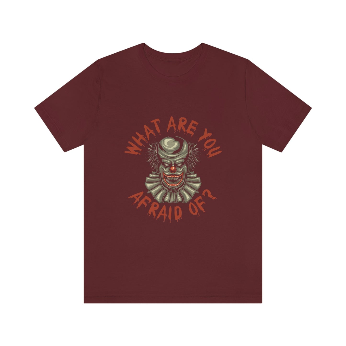 Clown T-shirt, What are You Afraid of T-shirt, Horror Shirt, Scary Clown Shirt, Creepy Clown Shirt, Horror T-Shirt, Fear of Clowns Shirt