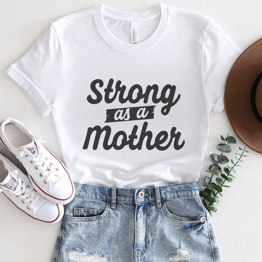 Strong as a Mother T-shirt, Mom Life T-shirt, Gift Shirt for Mom, Mother's Day Gift Shirt, Shirt for Mothers, Funny Parenting Shirt