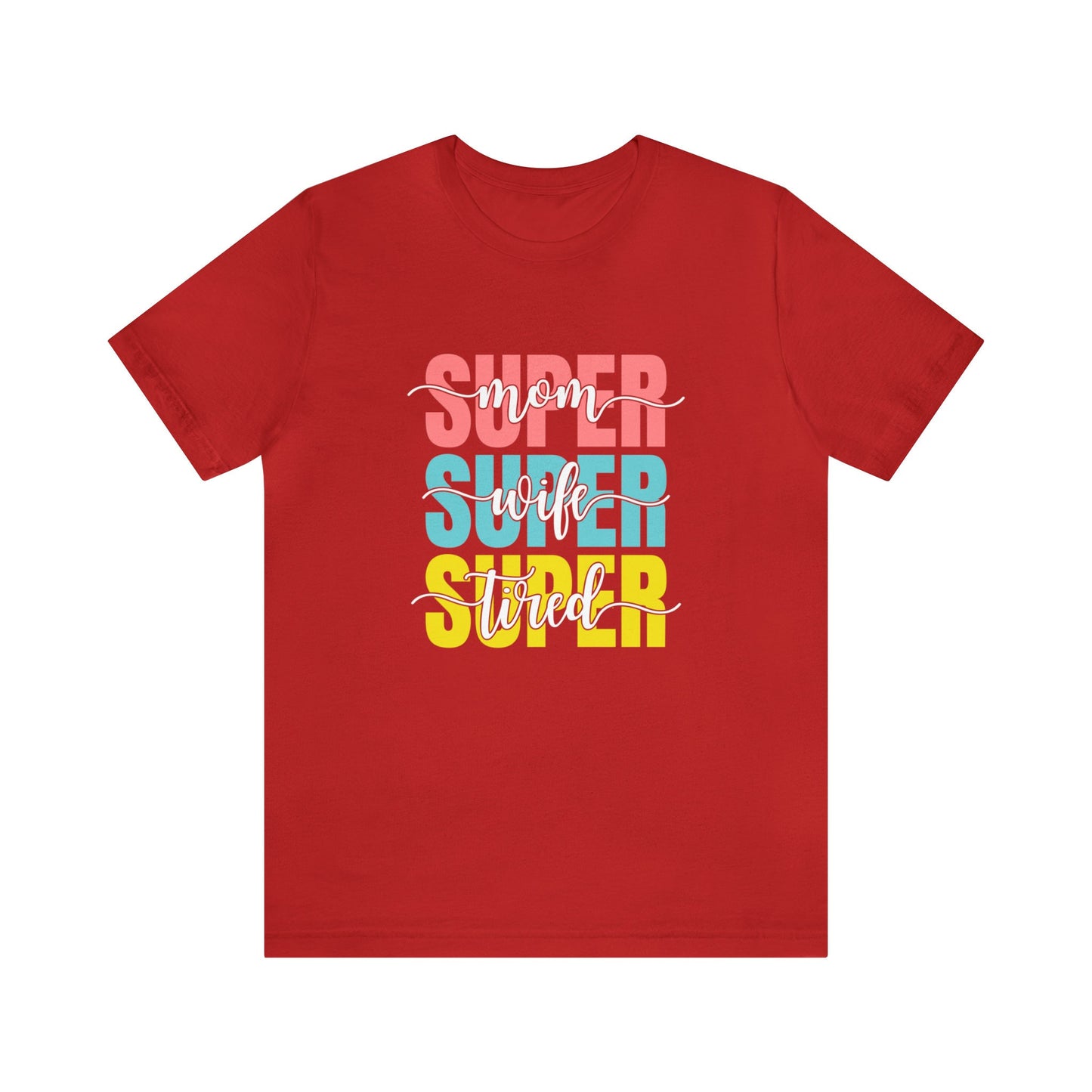 Super Mom T-shirt, Super Wife T-shirt, Super Tired Shirt, Gift Shirt for Mom, Mother's Day Gift Shirt, Funny Parenting Shirt