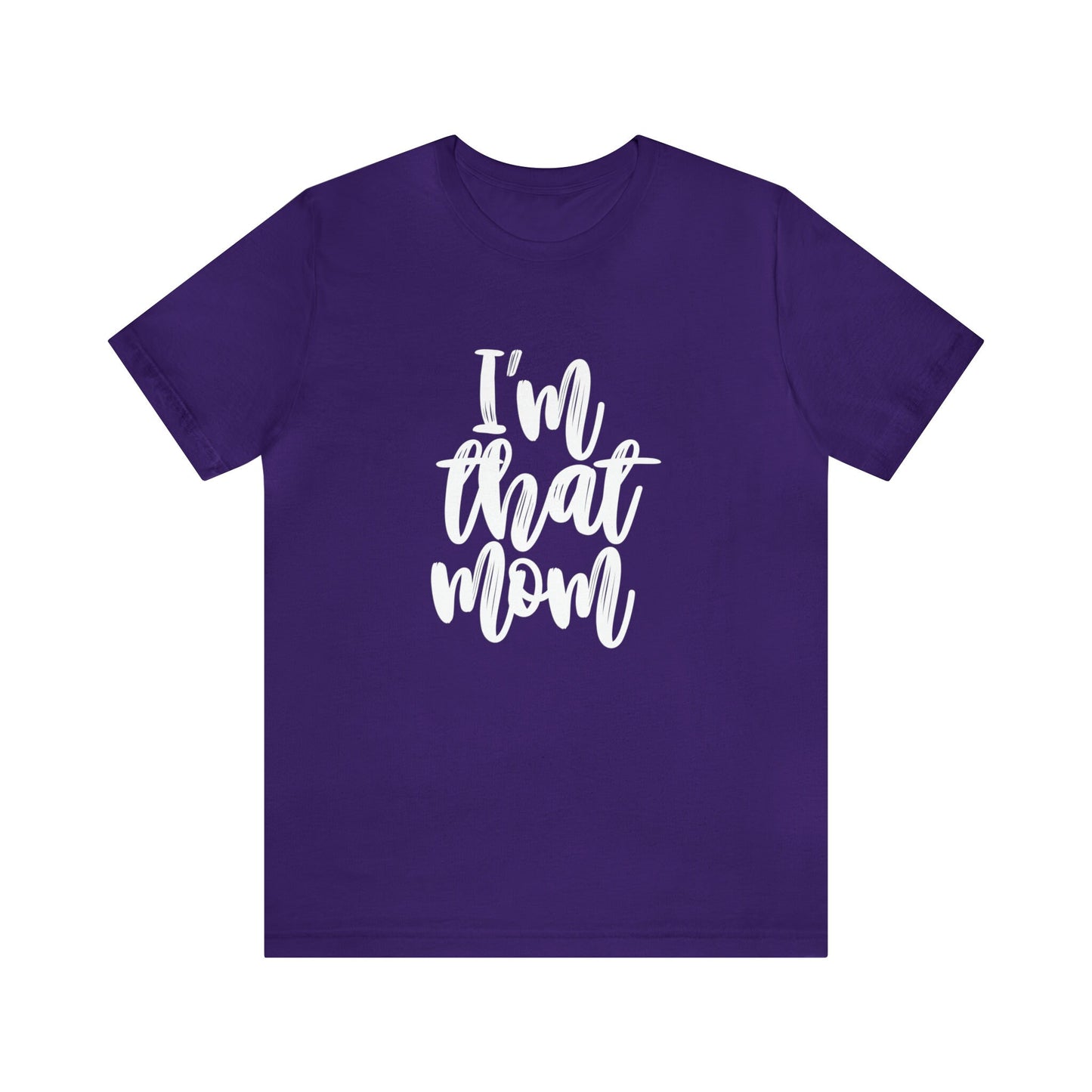 I am That Mom Shirt, Mother T-shirt, Mom Life T-shirt, Gift Shirt for Mom, Mother's Day Gift Shirt, Shirt for Mothers, Funny Shirt for Moms