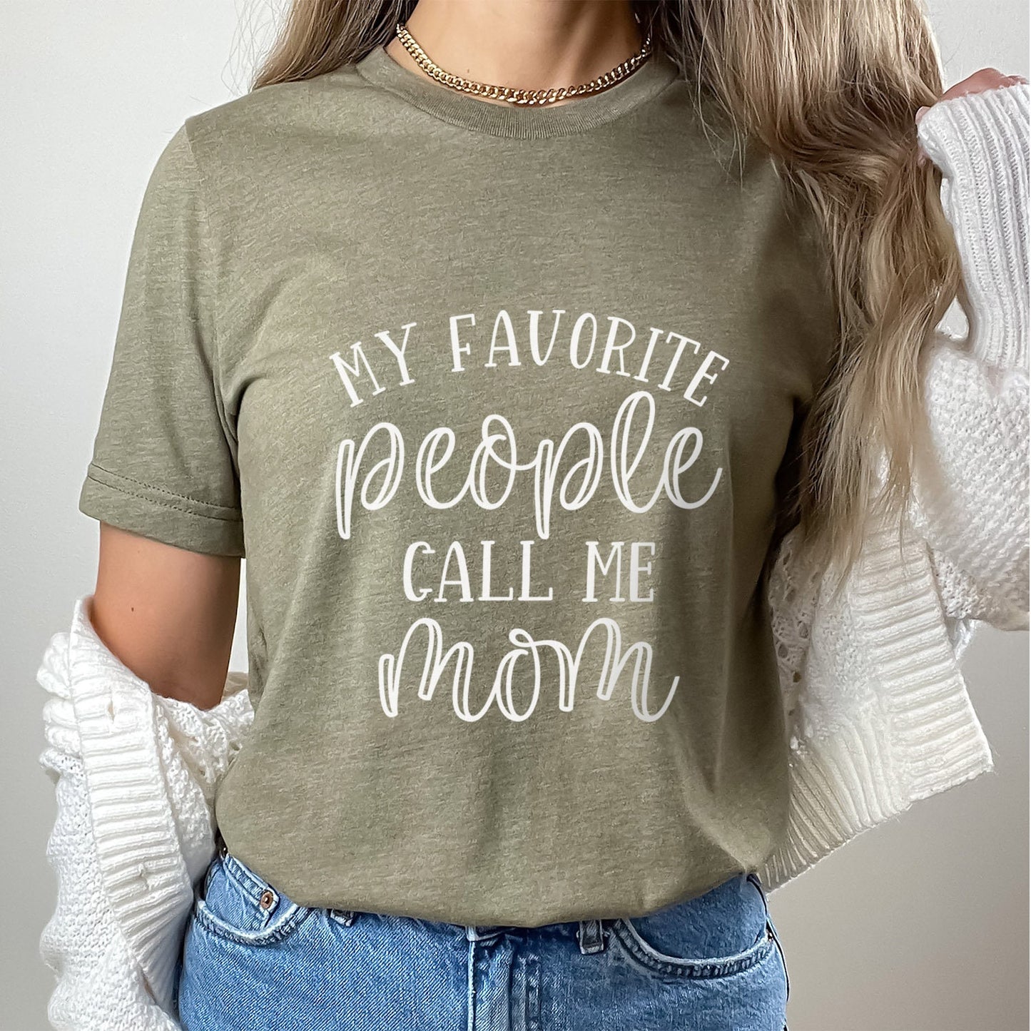 My Favorite People Call Me Mom Shirt, Mom Life T-shirt, Gift Shirt for Mom, Mother's Day Gift Shirt, Funny Parenting Shirt, Mothers Gift