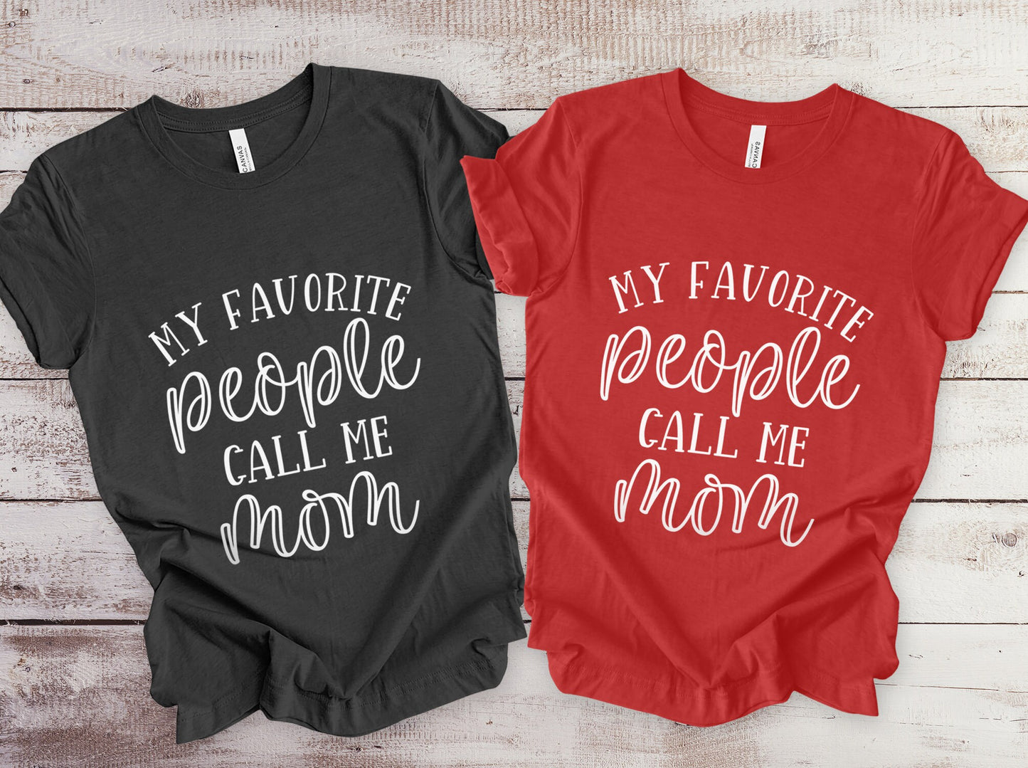 My Favorite People Call Me Mom Shirt, Mom Life T-shirt, Gift Shirt for Mom, Mother's Day Gift Shirt, Funny Parenting Shirt, Mothers Gift