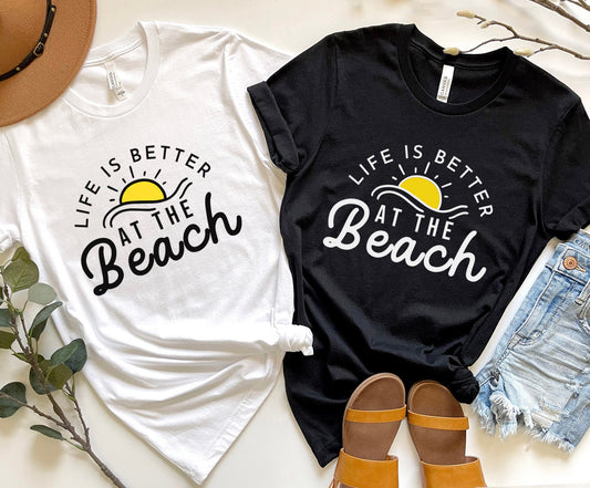 Summer Shirt, Life is Better at the Beach T-Shirt, Beach Shirt, Summer T-shirt, Cool Summer T-shirt, Vacation Shirt, Shirt for Women