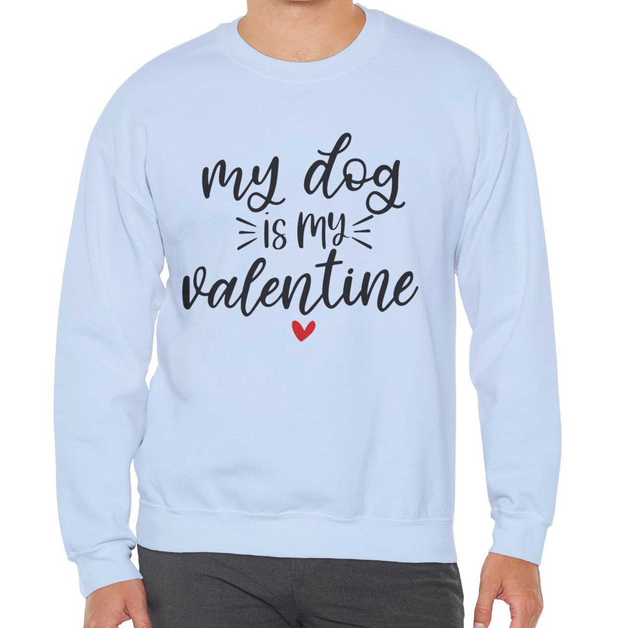 My Dog is my Valentine Sweatshirt, Funny Valentines Day Long Sleeves Shirt, Anti Valentines Day Shirt, Heart Gift Sweatshirt, Gift for Her