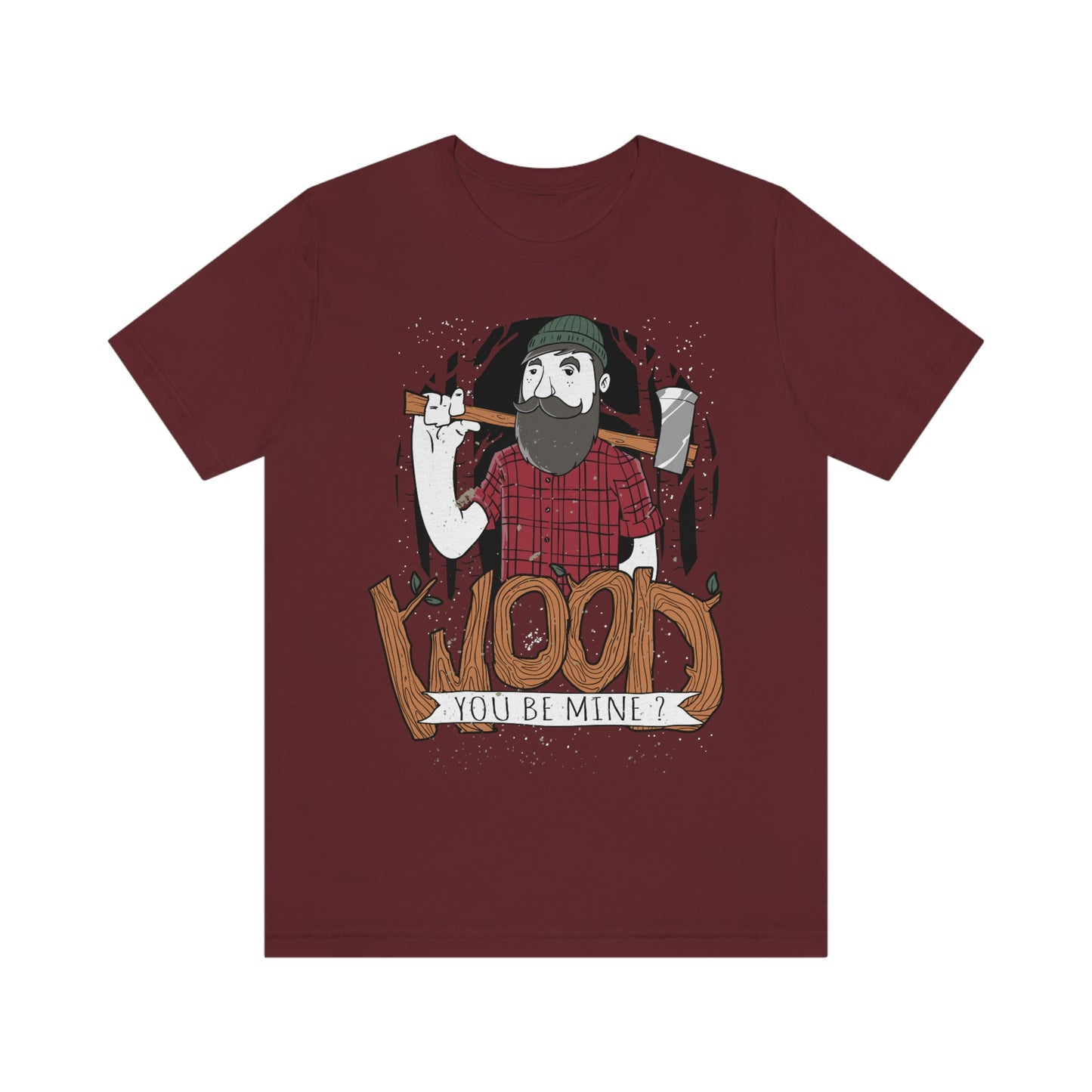 Wood You Be Mine Funny T-shirts