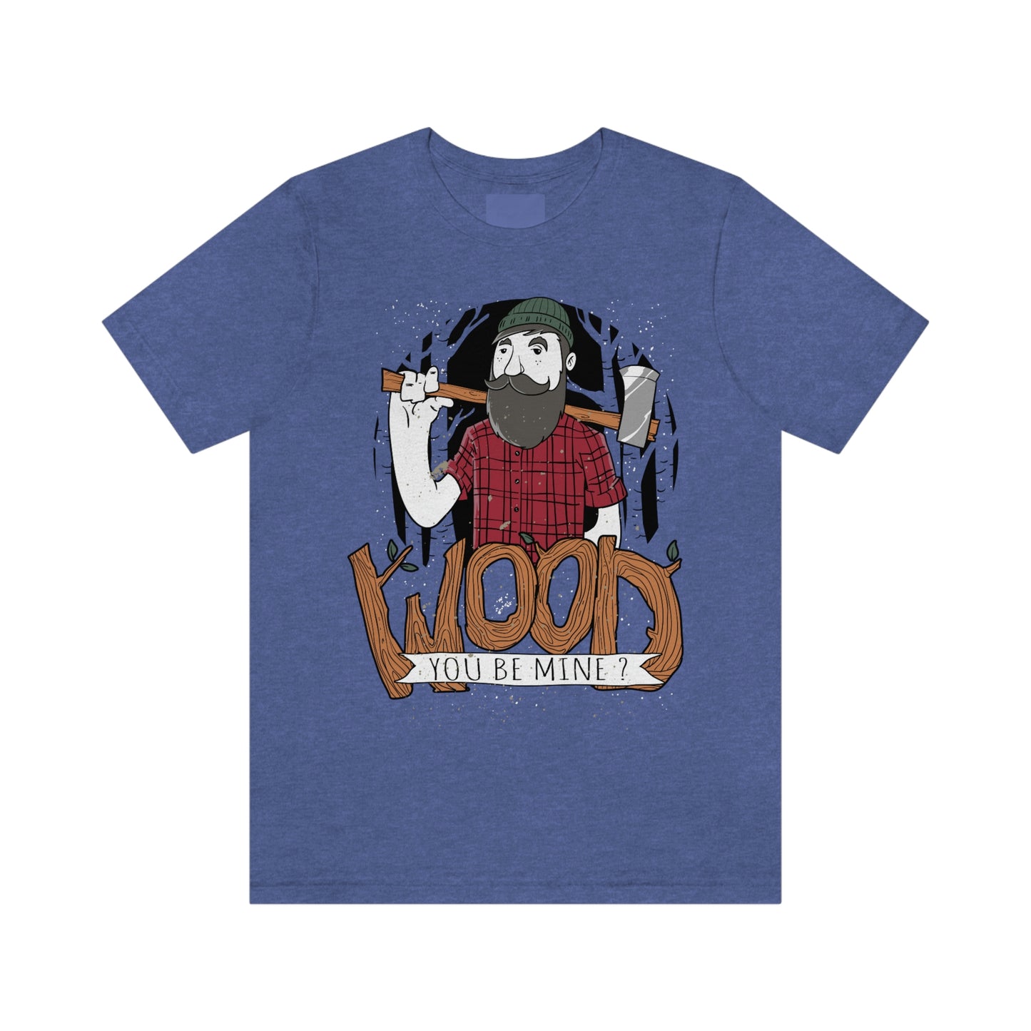 Wood You Be Mine Funny T-shirts