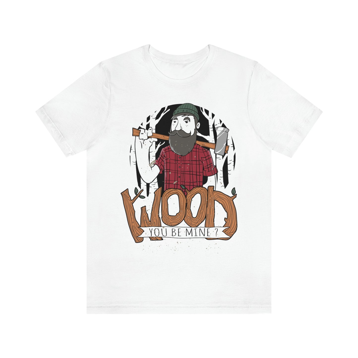 Wood You Be Mine Funny T-shirts